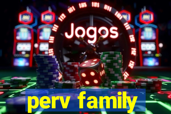 perv family